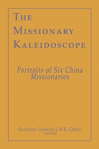 The Missionary Kaleidoscope: Portraits of Six China Missionaries