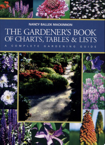 The Gardener's Book of Charts, Tables and Lists A Complete Gardening Guide