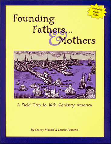 Founding Fathers... & Mothers: A Field Trip to 18th Century America