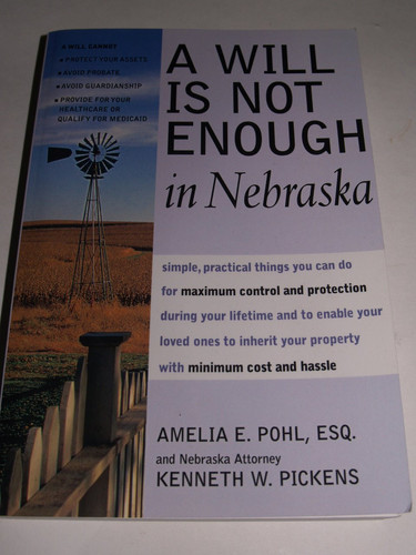 A Will Is Not Enough in Nebraska Practical Things You Can Do to Protect Your Property