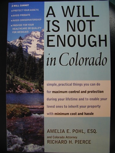 A Will Is Not Enough in Colorado What a Will Can and Cannot Do