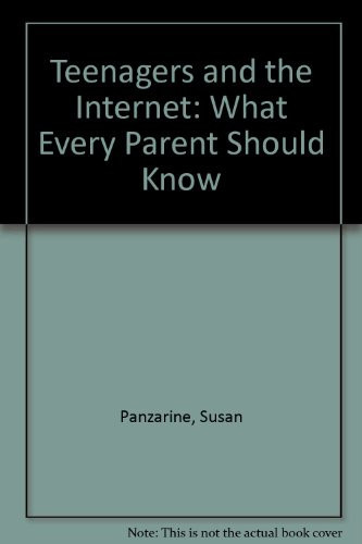 Teenagers and the Internet What Every Parent Should Know