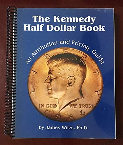 The Kennedy Half Dollar Book An Attribution and Pricing Guide