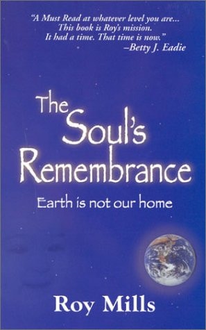 The Soul's Remembrance Earth Is Not Our Home