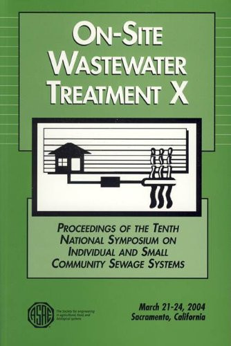 On-site Wastewater Treatment X Proceedings of the Tenth National Symposium on Individual and Small Community Sewage Systems, 21-24 March 2004, Sacramento, California