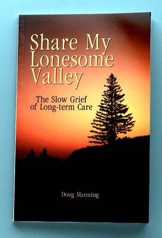 Share My Lonesome Valley The Slow Grief of Long-Term Care