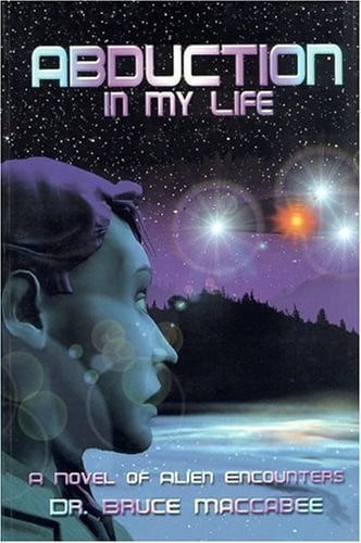 Abduction in My Life A Novel of Alien Encounters