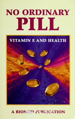 No Ordinary Vitamin Vitamin E and Health