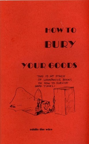 How to Bury Your Goods The Complete Manual of Long-term Underground Storage