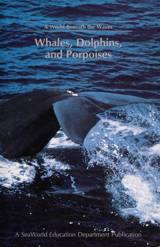 Whales, Dolphins, and Porpoises
