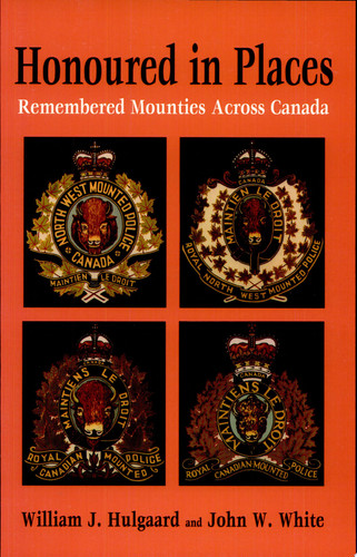 Honoured in Places Remembered Mounties Across Canada