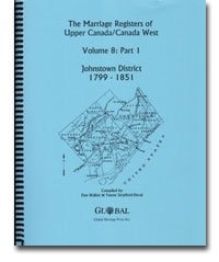The Marriage Registers of Upper Canada/Canada West: pt. 1. Johnstown District marriage registers 1799-1851