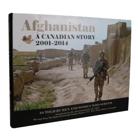 Afghanistan: A Canadian Story, 2001-2014: As Told by Men and Women Who Served