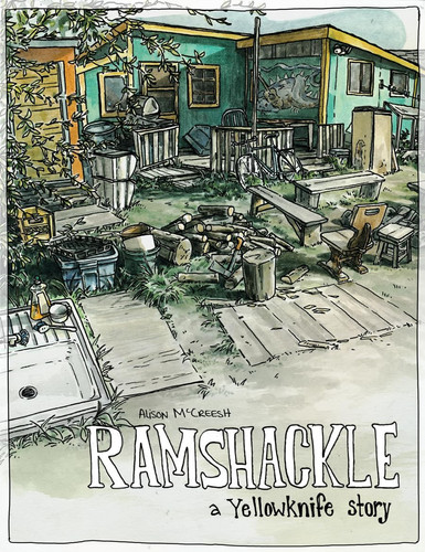 Ramshackle: a Yellowknife story
