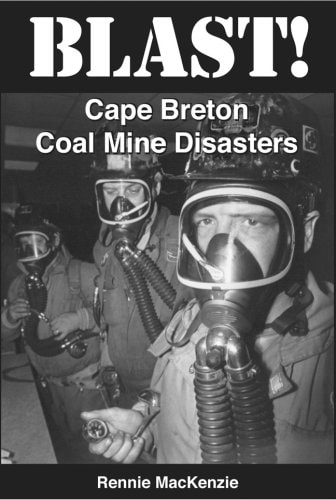 Blast! Cape Breton Coal Mine Disasters