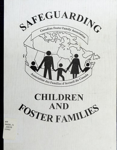 Safeguarding Children and Foster Families Preventing Abuse and False Allegations Through Knowledge and Guidelines
