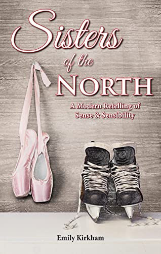 Sisters of the North A Modern Retelling of Sense and Sensibility