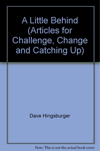 A Little Behind Articles for Challenge, Change and Catching Up