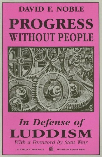 Progress Without People New Technology, Unemployment, and the Message of Resistance
