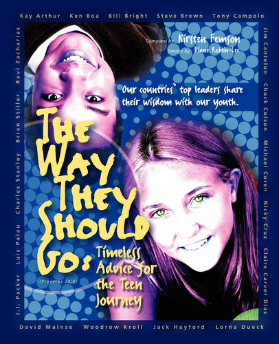 The Way They Should Go Timeless Advice for the Teen Journey
