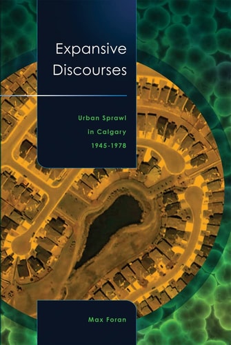 Expansive Discourses Urban Sprawl in Calgary, 1945-1978