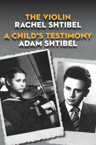 The Violin/A Child's Testimony (The Azrieli Series of Holocaust Survivor Memoirs Book 1)