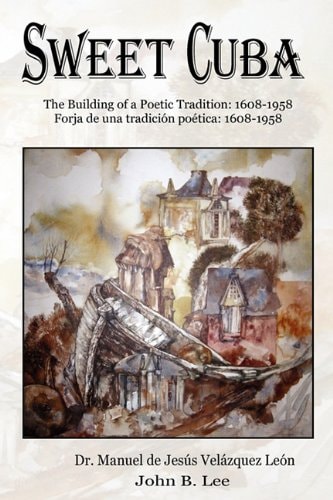 Sweet Cuba: The Building of a Poetic Tradition, 1608-1958