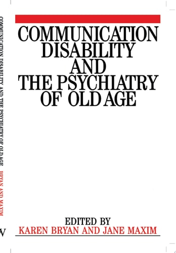Communication Disability and the Psychiatry of Old Age