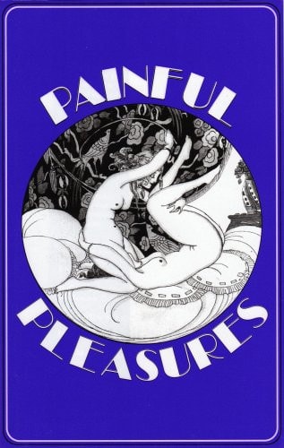 Painful Pleasures Translated Out of the French and Adapted from the English
