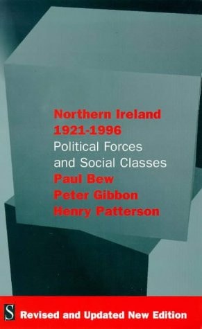 Northern Ireland 1921-1996: Political Forces and Social Classes'