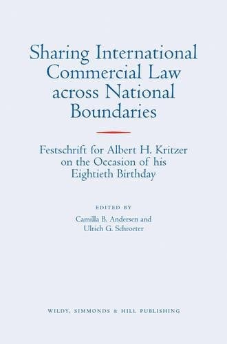 Sharing International Commercial Law Across National Boundaries Festschrift for Albert H. Kritzer on the Occasion of His Eightieth Birthday