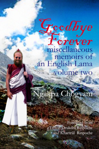 Goodbye Forever - Volume II Miscellaneous Memoirs of an English Lama