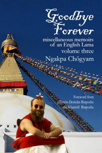 Goodbye Forever - Volume Three Miscellaneous Memoirs of an English Lama