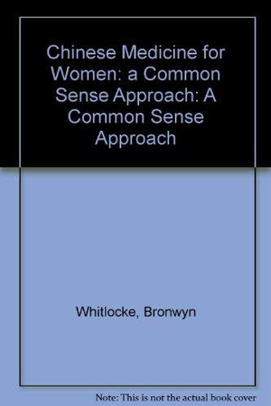Chinese medicine for women: a common sense approach