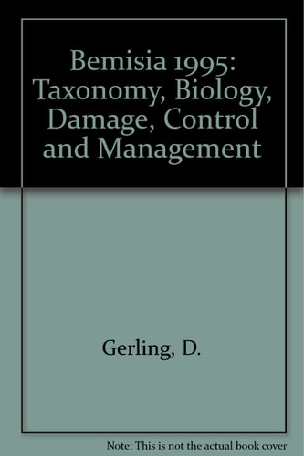 Bemisia 1995: Taxonomy, Biology, Damage, Control and Management