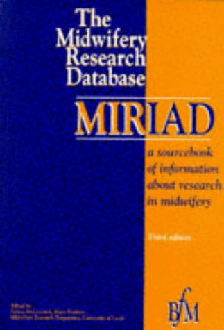 The Midwifery Research Database MIRIAD A Sourcebook of Information about Research in Midwifery