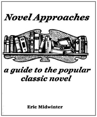 Novel Approaches A Guide to the Popular Classic Novel