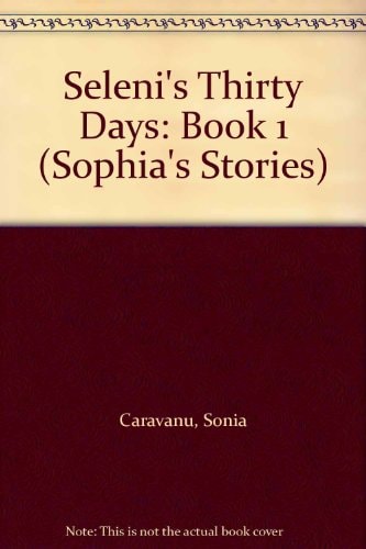 Sophia's Stories Selēni's thirty days. Book one
