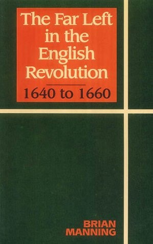 The Far Left in the English Revolution 1640 to 1660