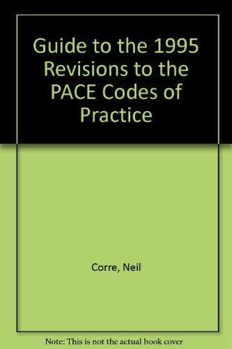 A Guide to the 1995 Revisions to the PACE Codes of Practice