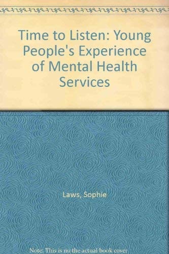 Time to Listen Young People's Experiences of Mental Health Services