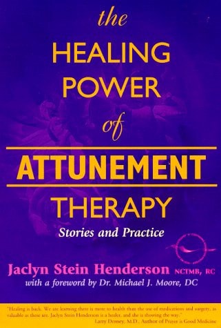 The Healing Power of Attunement Therapy Stories and Practice