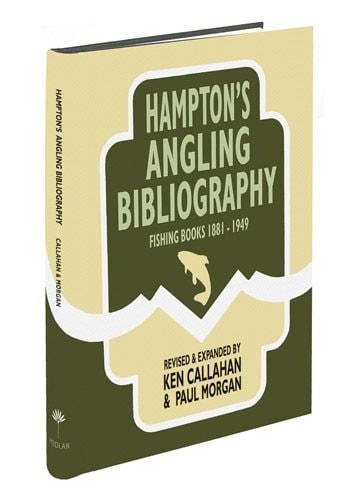 Hampton's Angling Bibliography: Fishing Books 1881-1949