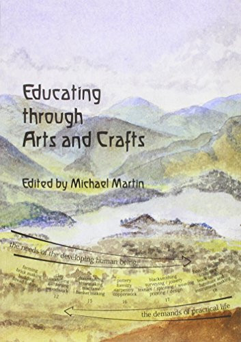 Educating Through Arts and Crafts An Integrated Approach to Craft Work in Steiner Waldorf Schools