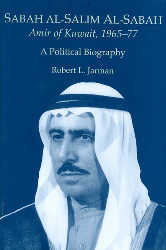 Sabah al-Salim Al-Sabah, Amir of Kuwait, 1965-77: A Political Biography