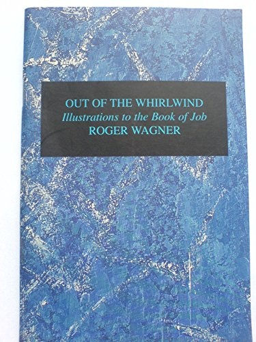 Out of the Whirlwind Illustrations to the Book of Job