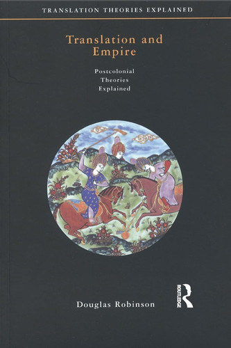 Translation and Empire: Postcolonial Theories Explained (Translation Theories Explored)
