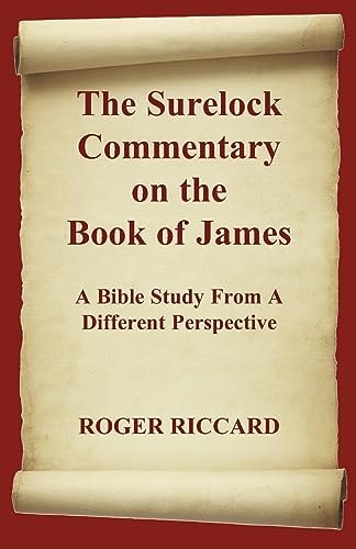 The Surelock Commentary on the Book of James A Bible Study From A Different Perspective