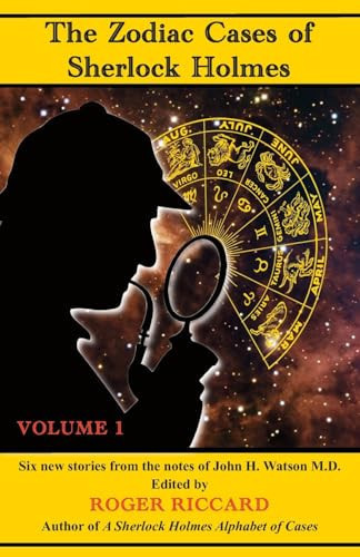 The Zodiac Cases of Sherlock Holmes (Volume 1) Six New Stories from the Notes of John H. Watson