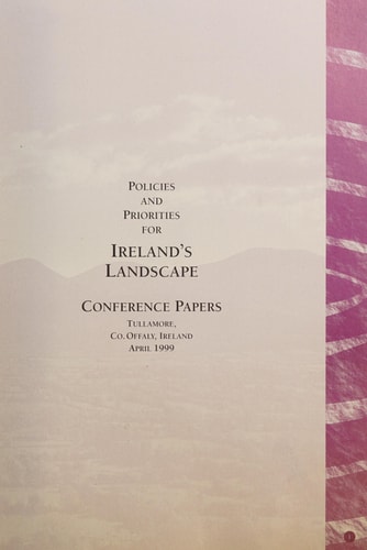 Policies and Priorities for Ireland's Landscape Conference Papers, Tullamore, Co. Offaly, Ireland April 1999